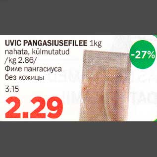 Allahindlus - UVIC PANGASIUSEFlLEE 1kg nahata, külmutatud