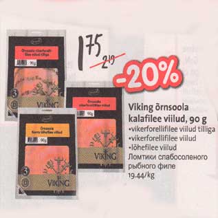 Allahindlus - Viking õrnsoo]a kalafilee viilud,90 g .vikerforellifilee viilud tilliga .vikerforellifilee viilud .lõhefilee viilud