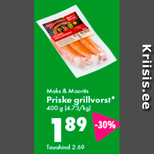 Allahindlus - Maks $ Moorits Priske grillvorst* 400 g