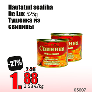 Allahindlus - Hautatud sealiha De Lux 525g