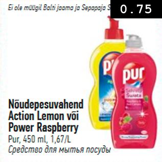 Allahindlus - Nõudepesuvahend Action Lemon või Power Raspberry