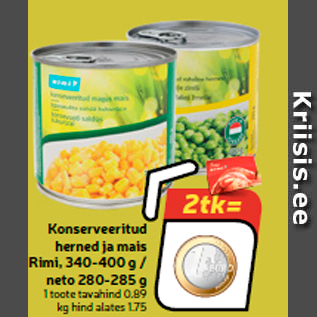 Allahindlus - Konserveeritud herned ja mais Rimi, 340-400 g / neto 280-285 g