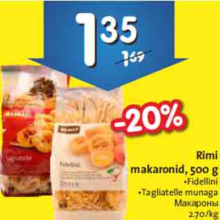 Allahindlus - Rimi makaronid, 500 g •Fidellini •Tagliatelle munaga