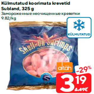 Allahindlus - Külmutatud koorimata krevetid Subland, 325 g