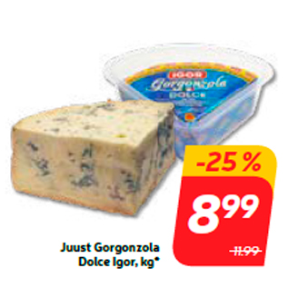 Allahindlus - Juust Gorgonzola Dolce Igor, kg*