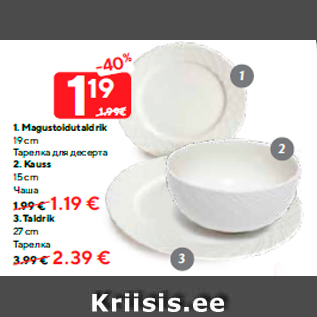 Allahindlus - 1. Magustoidutaldrik 19 cm - 1,19€; 2. Kauss 15 cm - 1,19€; 3. Taldrik 27 cm - 2,39€