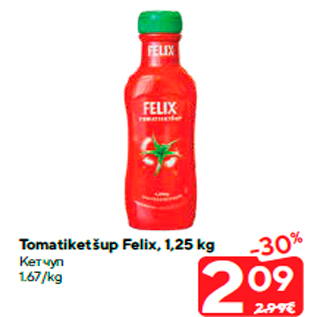 Allahindlus - Tomatiketšup Felix, 1,25 kg