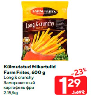 Allahindlus - Külmutatud friikartulid Farm Frites, 600 g