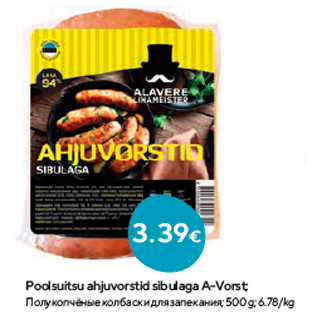 Allahindlus - Poolsuitsu ahjuvorstid sibulaga A-Vorst; 500 g; 6.78/kg