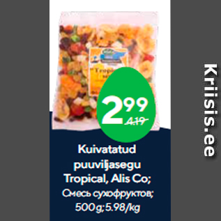 Allahindlus - Kuivatatud puuviljasegu Tropical, Alis Co; 500 g