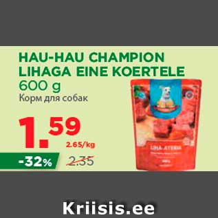 Allahindlus - HAU-HAU CHAMPION LIHAGA EINE KOERTELE 600 g