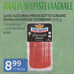 Allahindlus - CASA AZZURRA PROSCIUTTO CRUDO ÕHKKUIVATATUD TOORSINK 500 G