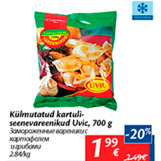 Allahindlus - Külmutatud kartuliseenevareenikud Uvic, 700 g