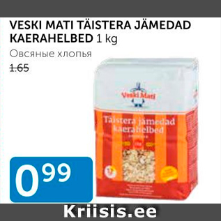 Allahindlus - VESKI MATI TÄISTERA JÄMEDAD KAERAHELBED 1 KG