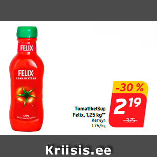 Allahindlus - Tomatiketšup Felix, 1,25 kg**