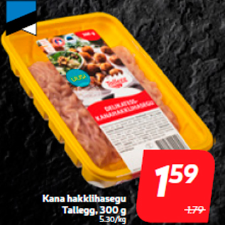 Allahindlus - Kana hakklihasegu Tallegg, 300 g