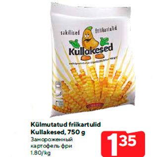 Allahindlus - Külmutatud friikartulid Kullakesed, 750 g