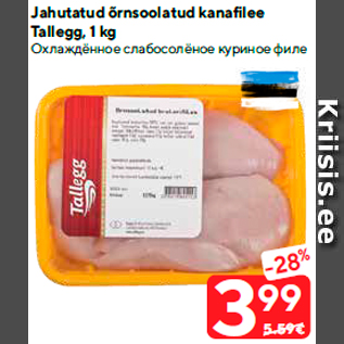 Allahindlus - Jahutatud õrnsoolatud kanafilee Tallegg, 1 kg