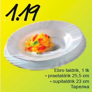 Allahindlus - Ebro taldrik, 1tk *praetaldrik 25,5 cm *supitaldrik 23cm