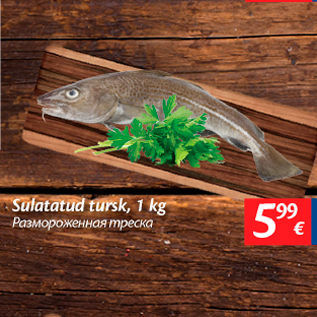 Allahindlus - Sulatatud tursk, 1 kg