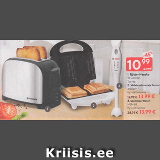 Allahindlus - 1. Röster Henske - 10,99€; 2. Võileivaküpsetaja Sencor 3120WH - 13,99€; 3. Saumikser Bosch MSM 6B - 13,99