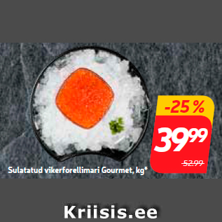 Allahindlus - Sulatatud vikerforellimari Gourmet, kg*