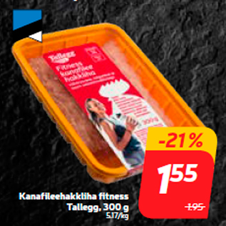 Allahindlus - Kanafileehakkliha fitness Tallegg, 300 g