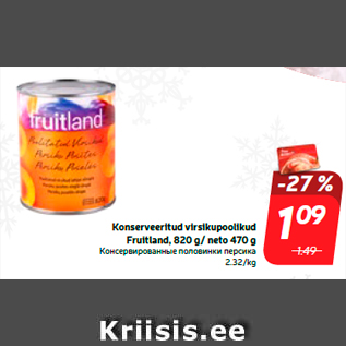 Allahindlus - Konserveeritud virsikupoolikud Fruitland, 820 g/ neto 470 g