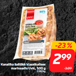 Allahindlus - Kanaliha šašlõkk klassikalises marinaadis Uvic, 500 g