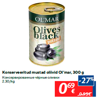 Allahindlus - Konserveeritud mustad oliivid Ol’mar, 300 g