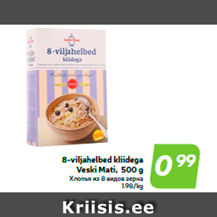 Allahindlus - 8-viljahelbed kliidega Veski Mati, 500 g