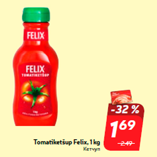 Allahindlus - Tomatiketšup Felix, 1 kg