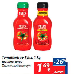 Allahindlus - Tomatiketšup Felix, 1 kg tavaline; terav