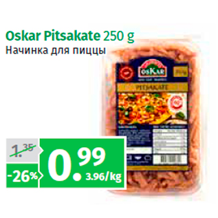 Allahindlus - Oskar Pitsakate 250 g