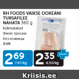 Allahindlus - RH FOODS VAIKSE OOKEANI TURSAFILEE NAHATA 360 G