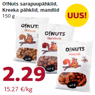 Allahindlus - O!Nuts sarapuupähklid, Kreeka pähklid, mandlid 150 g