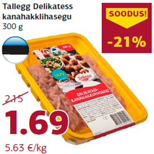 Allahindlus - Tallegg Delikatess kanahakklihasegu 300 g