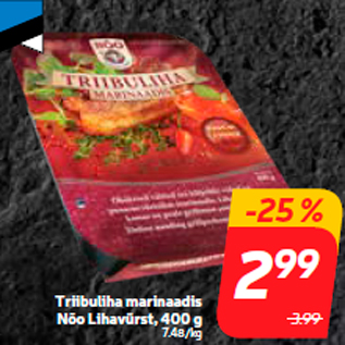 Allahindlus - Triibuliha marinaadis Nõo Lihavürst, 400 g