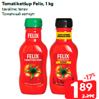 Allahindlus - Tomatiketšup Felix, 1 kg