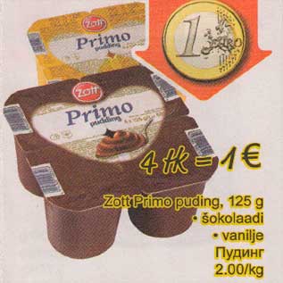 Allahindlus - 4 tk = 1 € Zott Primo puding, 125 g šokolaadi . vanilje