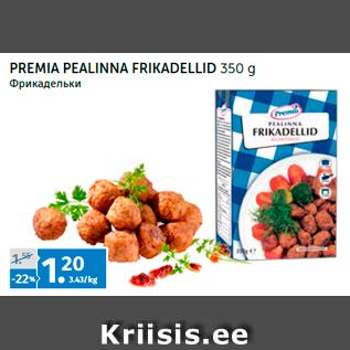 Allahindlus - PREMIA PEALINNA FRIKADELLID 350 g