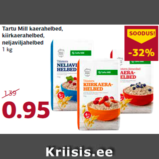 Allahindlus - Tartu Mill kaerahelbed, kiirkaerahelbed, neljaviljahelbed 1 kg