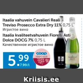 Allahindlus - Itaalia vahuvein Cavalieri Reali Treviso Extra Dry 11%, 0,75 L; Itaalia kvaliteetvahuvein Fiorelli Asti Dolce Docg 7%, 0,75 l