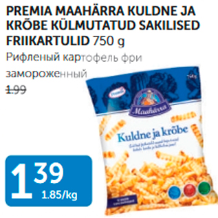 Allahindlus - PREMIA MAAHÄRRA KULDNE JA KRÕBE KÜLMUTATUD SAKILISED FRIIKARTULID 750 G