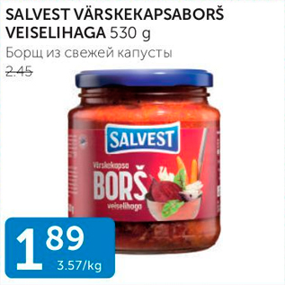 Allahindlus - SALVEST VÄRSKEKAPSA BORŠ VEISELIHAGA 530 G