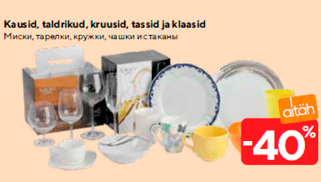 Kausid, taldrikud, kruusid, tassid ja klaasid -40%