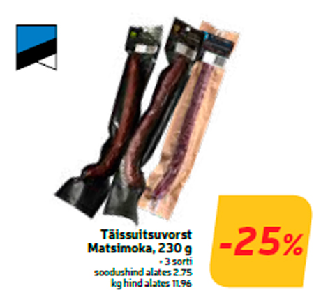 Täissuitsuvorst Matsimoka, 230 g  -25%