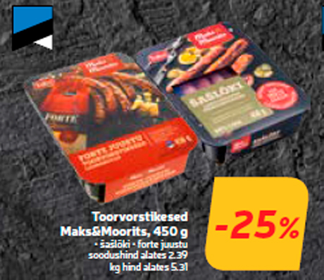 Toorvorstikesed Maks&Moorits, 450 g  -25%