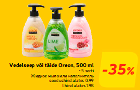 Vedelseep või täide Oreon, 500 ml  -35%