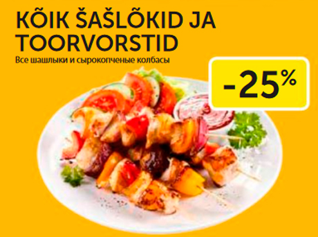 KÕIK ŠAŠLÕKK JA TOORVORSTID  -25%